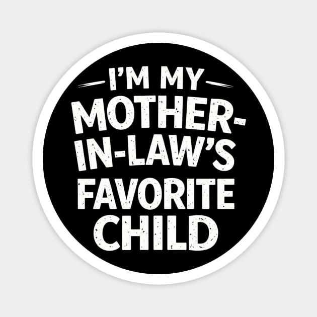 I'm My Mother-In-Law's Favorite Child Funny Family Magnet by ArtistTee ⭐⭐⭐⭐⭐